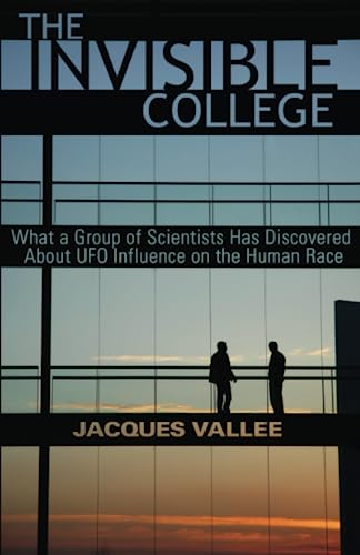 THE INVISIBLE COLLEGE: What a Group of Scientists Has Discovered About UFO Influences on the Human Race: What a Group of Scientists Has Discovered about UFO Influence on the Human Race von Anomalist Books